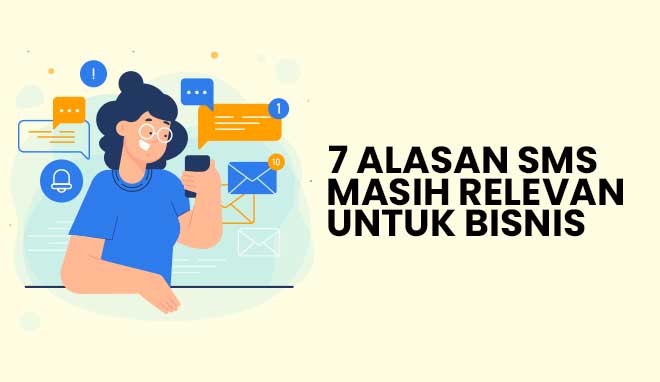 7 Alasan SMS Masih Relevan Untuk Berbisnis