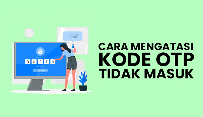 Cara Mengatasi Kode Otp Tidak Masuk